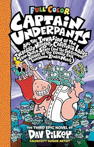 Captain Underpants and the Invasion of the Incredibly Naughty Cafeteria Ladies from Outer Space: Color Edition (Captain Underpants #3) (Color Edition)